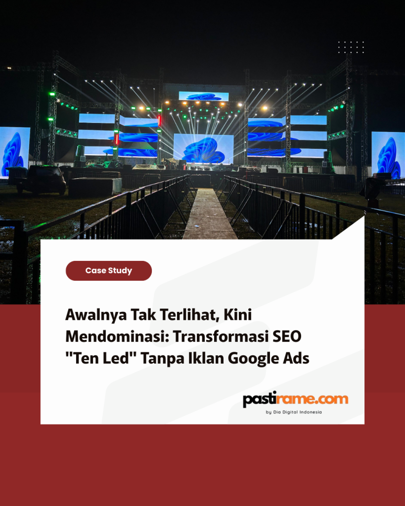Awalnya Tak Terlihat, Kini Mendominasi Transformasi SEO Ten Led Tanpa Iklan Google Ads